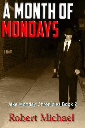 [Jake Monday Chronicles 02] • A Month of Mondays
